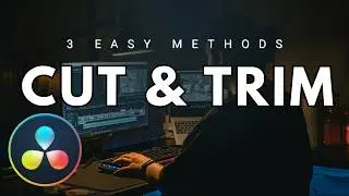 How to Cut and Trim Clips in DaVinci Resolve (Fast & Easy)