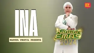 Kapsul Profil Peserta Kilauan Emas 2024 | Ina