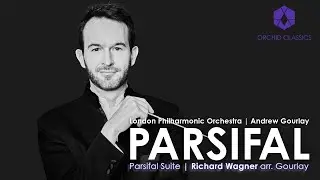 The London Philharmonic Orchestra | Parsifal - Richard Wagner