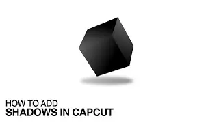 How to add shadows in capcut