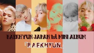 BAEKHYUN (ベクヒョン백현) Japan 1st Mini Album Playlist