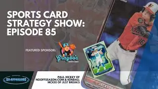 Sports Card Strategy Ep 85: Not Time To Sell; Bowman Raw Show Pick-Ups To eBay Flips; PSA Strategies