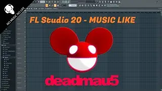 FL Studio - Music like Deadmau5