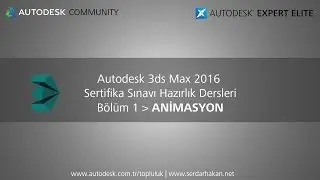 Autodesk 3ds Max 2016 Sertifika Sınavı Hazırlık Bölüm 1 Animasyon