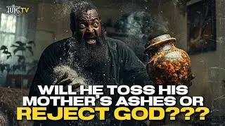 Will He Toss His Mother's Ashes Or Reject God???
