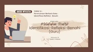 Aksi Nyata Topik 12 :  Perencanaan Berbasis Data :  Identifikasi-Refleksi-Benahi