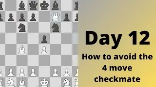 Day 12: How to avoid the 4 move checkmate
