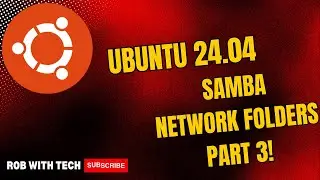 Ubuntu 24.04 SMB Share Setup: Step-by-Step Guide for Easy File Sharing Part 3! 