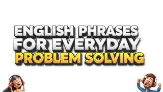 English Phrases for Everyday Problem Solving