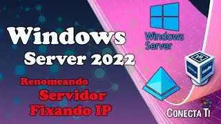Windows Server 2022 - Renomeando servidor e fixando IP.