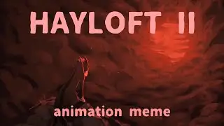 HAYLOFT II ・ Animation meme Commission (flash and gore warning!!)