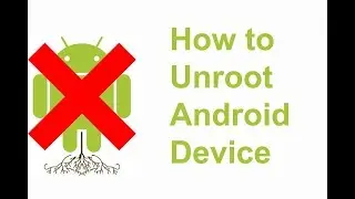 How to Unroot Android Device-Unroot my Android Phone