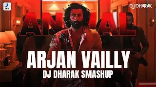 Arjan Vailly (Smashup) | DJ Dharak | Animal | Ranbir Kapoor | Sandeep Vanga | Bhupinder B, Manan B