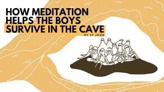 How meditation helps the boys survive in the cave