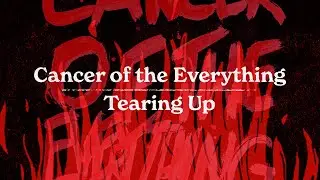 Tearing Up - Cancer Of The Everything (Lyric Visualizer)