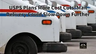 USPS Plans More Cost Cuts: Mail Delivery Could Slow Down Further