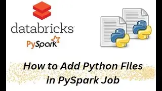 PySpark - How to Add Python Files in PySpark Job