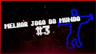 Melhor jogo do mundo #3