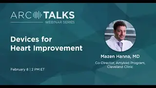 ARC TALKS Webinar: Devices for Heart Improvement