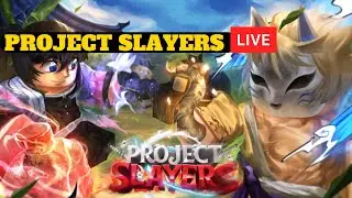 🔴 LIVE PROJECT SLAYERS ( ROBLOX LIVE ) | PART 6