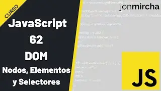 Curso JavaScript: 62. DOM: Nodos, Elementos y Selectores - 