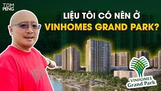Vinhomes Grand Park - Should I live here?