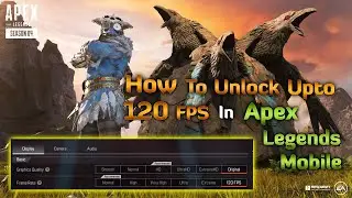 How to Unlock 120 fps in Apex legends Mobile | With Proof 100% working