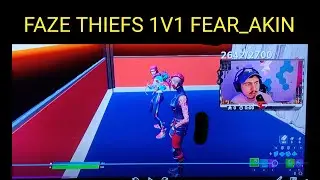 FAZE THIEFS 1V1 FEAR FEAR AKIN
