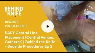 EASY Central Line Placement (Central Venous Catheter) | Behind the Knife - Bedside Procedures Ep 2
