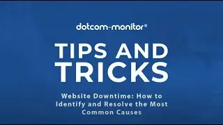 Website Downtime: How to Identify and Resolve the Most Common Causes