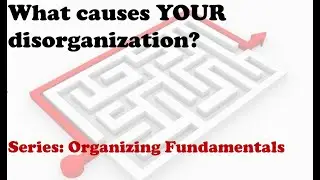 9 Reasons for being Disorganized