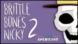 (Earrape) Brittle Bones Nicky 2