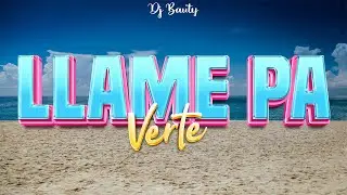 Llame Pa Verte (Mashup) DJ BAUTY