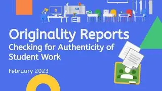 Checking for Authenticity of Student Work - Originality Reports