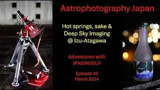 Astrophotography Japan / Izu-Atagawa (Episode 32)