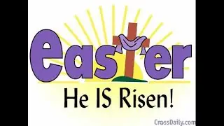 Easter and the Resurrection (3 of 3). (SCRIPTURE)