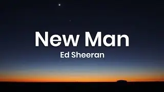 Ed Sheeran - New Man (Lyrics)