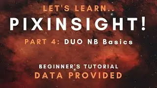 PixInsight Beginner's Tutorial! - Part 5: Duo Narrowband Basics