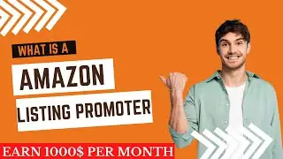 What is Amazon Listing Promoter | Earning of A Listing Promoter