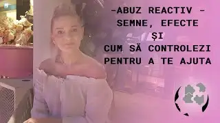 ABUZ REACTIVE - Semne, efecte si cum sa controlezi pentru a te ajuta