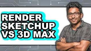 Render SketchUp vs 3D Max - 2025 Comparison