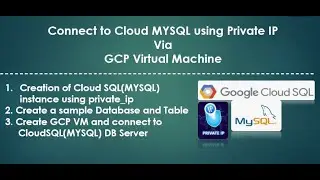 Create and connect GCP CloudSQL(MYSQL) using private ip via GCP VM 