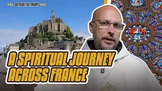A Catholic Pilgrimage Through France’s Holy Sites