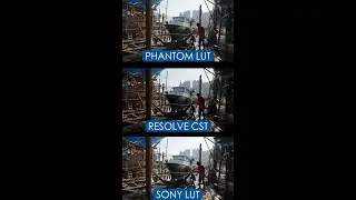 Sony LUT vs Resolve CST vs Phantom LUT 