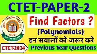 Find Factors of Polynomials Previous year Questions CTET Paper 2 | CTET 2024