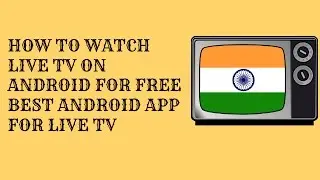 HOW TO WATCH LIVE TV ON ANDROID FOR FREE /BEST ANDROID APP FOR LIVE TV