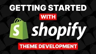 Getting started with Shopify theme development (from scratch / complete guide)