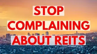 Stop Complaining About REITs Underperforming