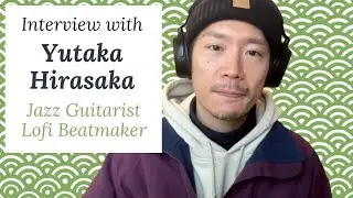 Interview With Jazz Guitarist & Lofi Beatmaker @yutakahirasaka