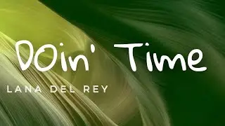 Lana Del Rey- Doin' Time(lyrics)